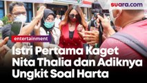 20 Tahun Rukun, Istri Pertama Kaget Nita Thalia dan Adik Angkatnya Ungkit Soal Harta