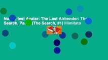 Nuovo test Avatar: The Last Airbender: The Search, Part 1 (The Search, #1) Illimitato
