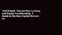 Full E-book  Peer-to-Peer Lending and Equity Crowdfunding: A Guide to the New Capital Markets for