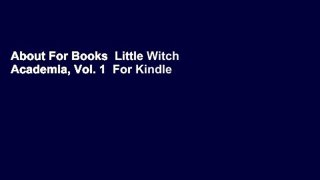 About For Books  Little Witch Academia, Vol. 1  For Kindle