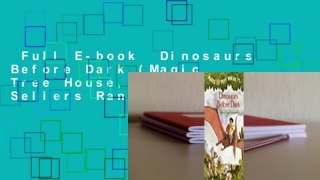 Full E-book  Dinosaurs Before Dark (Magic Tree House, #1)  Best Sellers Rank : #2