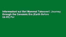 Informazioni sui libri Mammal Takeover!: Journey through the Cenozoic Era (Earth Before Us #3) Per