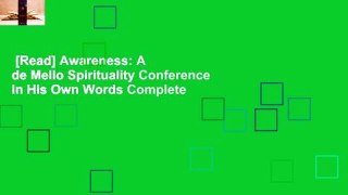 [Read] Awareness: A de Mello Spirituality Conference in His Own Words Complete