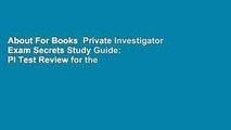 About For Books  Private Investigator Exam Secrets Study Guide: PI Test Review for the Private