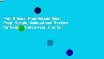 Full E-book  Plant-Based Meal Prep: Simple, Make-Ahead Recipes for Vegan, Gluten-Free, Comfort