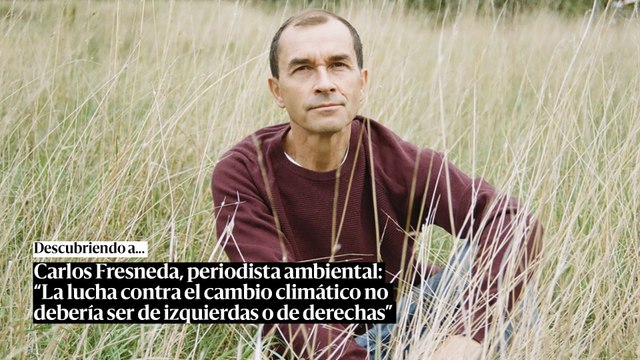 Carlos Fresneda, periodista climático: “La lucha contra el cambio climático no debería ser de izquierdas o de derechas”
