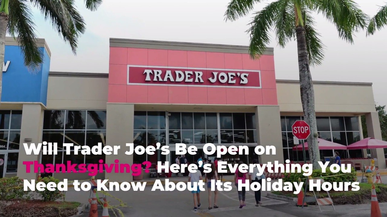 Will Trader Joe's Be Open on Thanksgiving Day? Here's Everything You Need to Know About It