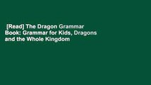 [Read] The Dragon Grammar Book: Grammar for Kids, Dragons and the Whole Kingdom  Review