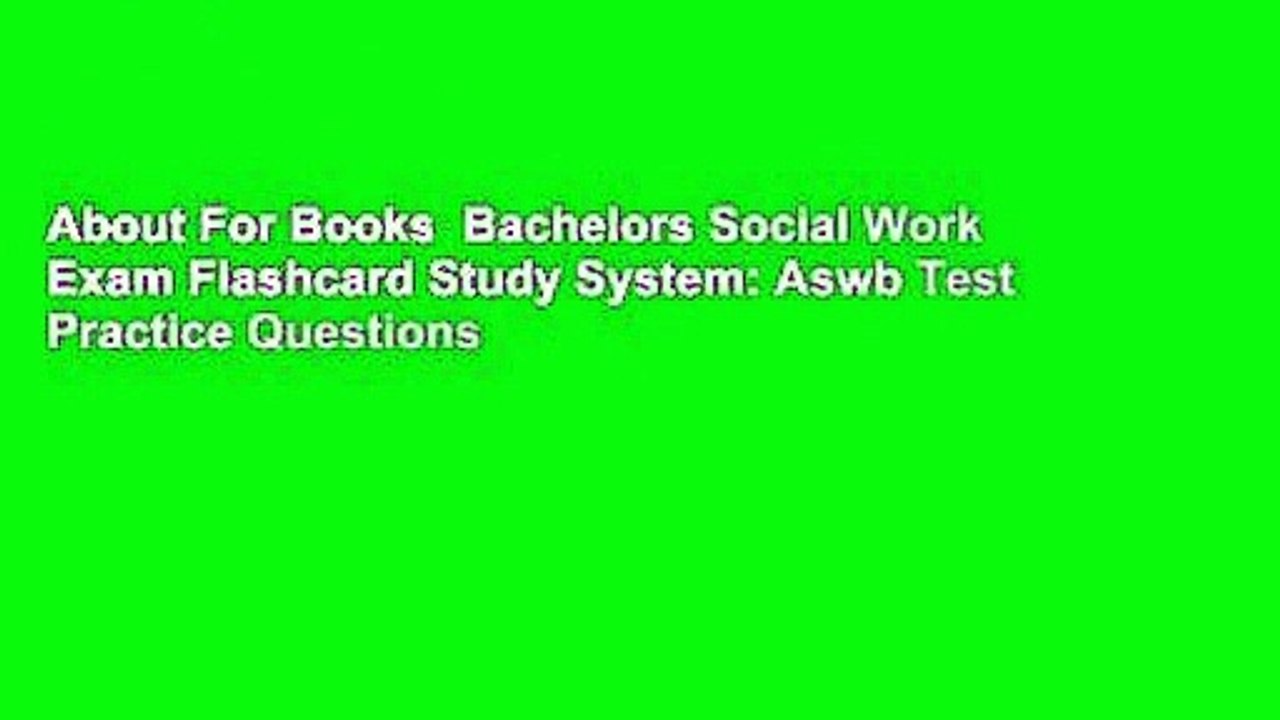 About For Books  Bachelors Social Work Exam Flashcard Study System: Aswb Test Practice Questions