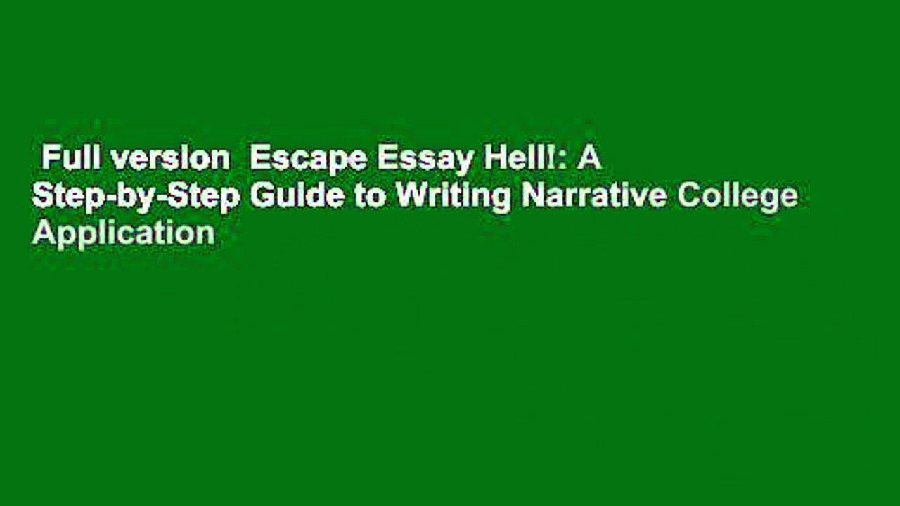 Full version  Escape Essay Hell!: A Step-by-Step Guide to Writing Narrative College Application