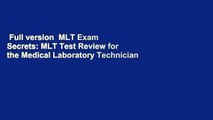 Full version  MLT Exam Secrets: MLT Test Review for the Medical Laboratory Technician