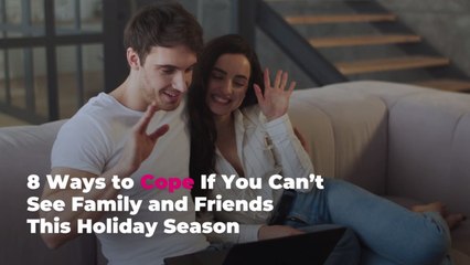 8 Ways to Cope If You Can’t See Family and Friends This Holiday Season