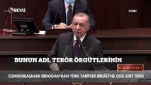Başkan Erdoğan'dan TTB'ye çok sert tepki!