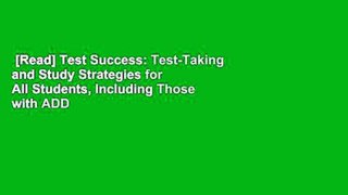[Read] Test Success: Test-Taking and Study Strategies for All Students, Including Those with ADD