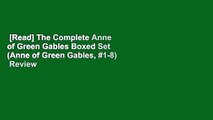 [Read] The Complete Anne of Green Gables Boxed Set (Anne of Green Gables, #1-8)  Review