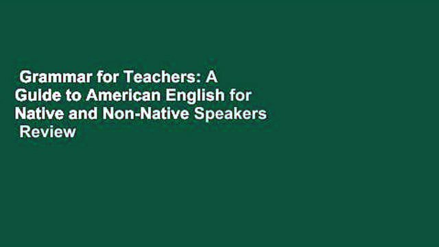 Grammar for Teachers: A Guide to American English for Native and Non-Native Speakers Review