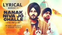 Nanak Niva Jo Challe (Full Lyrical Video Song) Bobby Sandhu - Karan Aujlla - Punjabi Songs