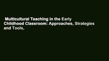 Multicultural Teaching in the Early Childhood Classroom: Approaches, Strategies and Tools,
