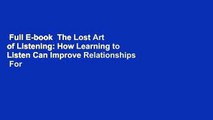 Full E-book  The Lost Art of Listening: How Learning to Listen Can Improve Relationships  For