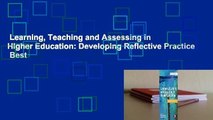 Learning, Teaching and Assessing in Higher Education: Developing Reflective Practice  Best
