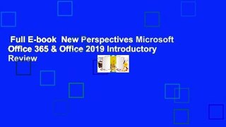 Full E-book  New Perspectives Microsoft Office 365 & Office 2019 Introductory  Review