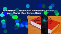 Full version  Resident Evil Revelations: Official Complete Works  Best Sellers Rank : #5