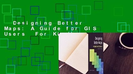 Designing Better Maps: A Guide for GIS Users  For Kindle
