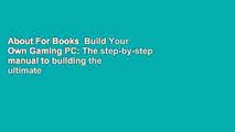 About For Books  Build Your Own Gaming PC: The step-by-step manual to building the ultimate
