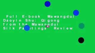 Full E-book  Mawangdui Daoyin Shu: Qigong from the Mawangdui Silk Paintings  Review