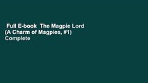 Full E-book  The Magpie Lord (A Charm of Magpies, #1) Complete