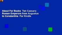 About For Books  Ten Caesars: Roman Emperors from Augustus to Constantine  For Kindle