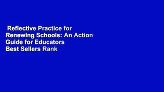 Reflective Practice for Renewing Schools: An Action Guide for Educators  Best Sellers Rank : #1