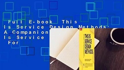 Full E-book  This Is Service Design Methods: A Companion to This Is Service Design Doing  For