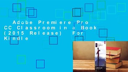 Adobe Premiere Pro CC Classroom in a Book (2015 Release)  For Kindle