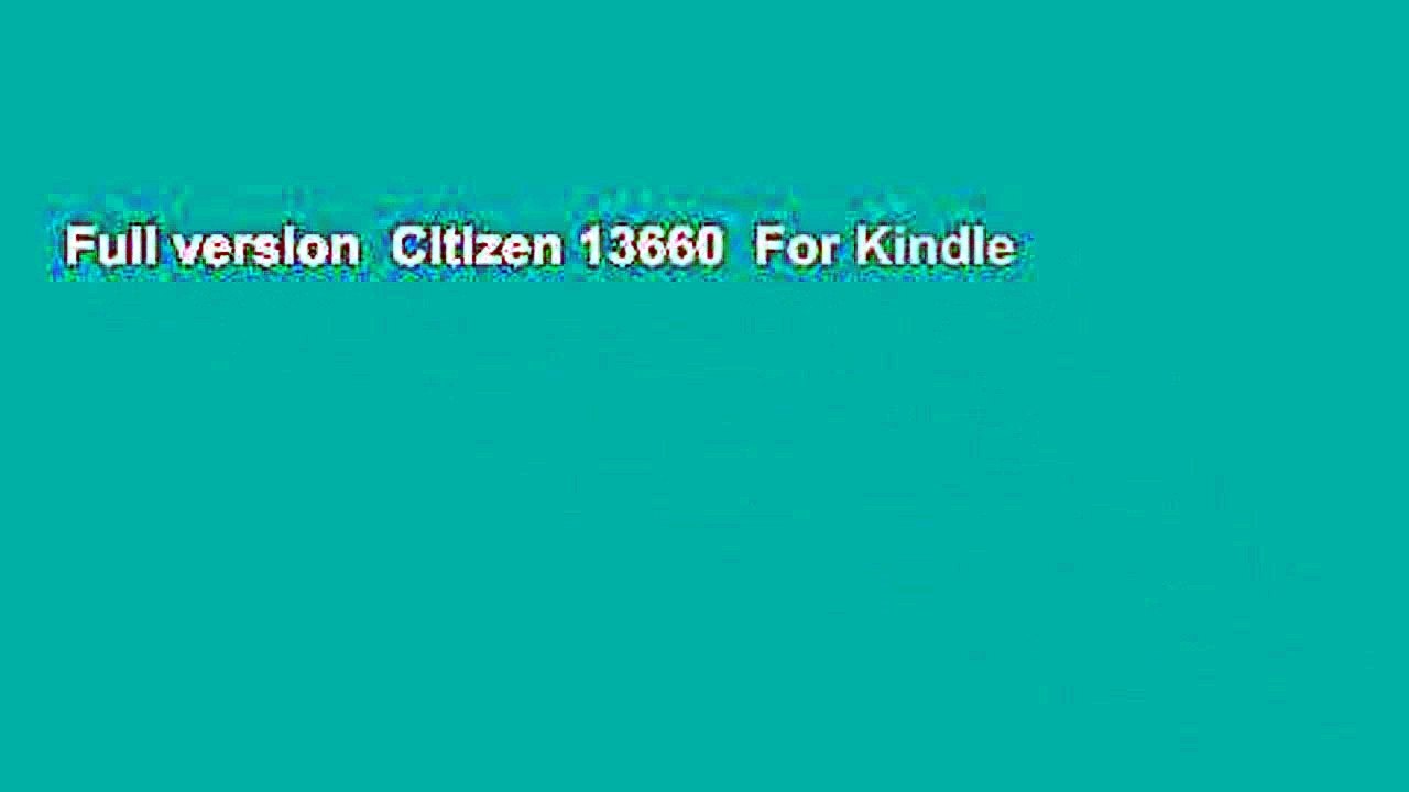 Full version  Citizen 13660  For Kindle