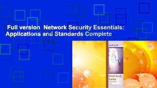 Full version  Network Security Essentials: Applications and Standards Complete