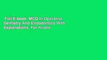 Full E-book  MCQ In Operative Dentistry And Endodontics With Explanations  For Kindle