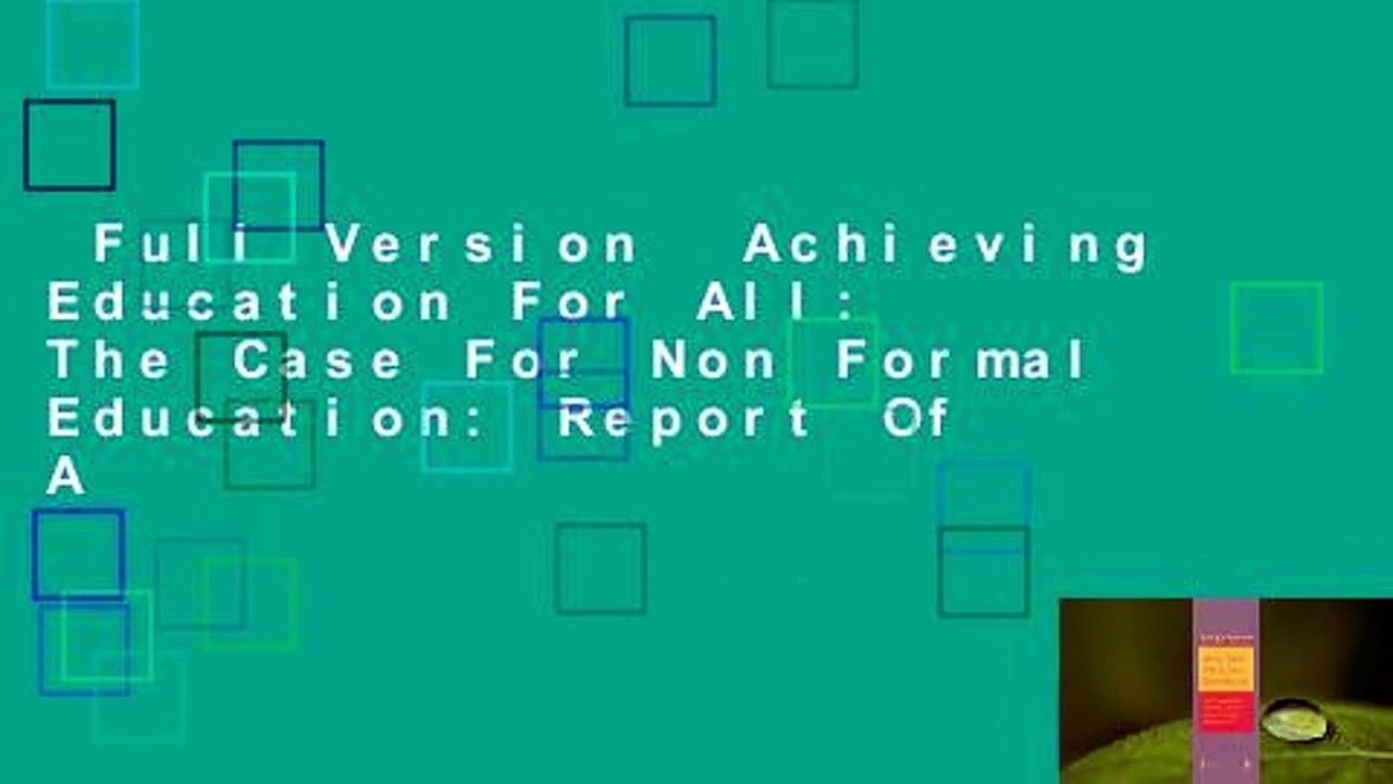 Full Version  Achieving Education For All: The Case For Non Formal Education: Report Of A
