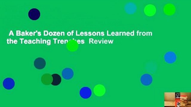 A Baker's Dozen of Lessons Learned from the Teaching Trenches Review