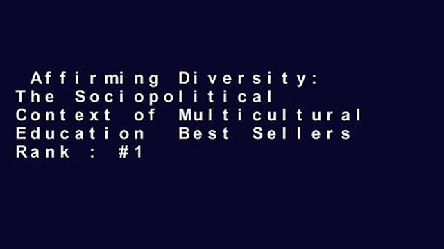 Affirming Diversity: The Sociopolitical Context of Multicultural Education Best Sellers Rank : #1
