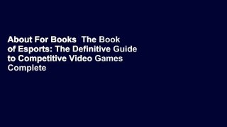 About For Books  The Book of Esports: The Definitive Guide to Competitive Video Games Complete