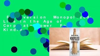 Full version  Monopolized: Life in the Age of Corporate Power  For Kindle