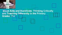 Black Ants and Buddhists: Thinking Critically and Teaching Differently in the Primary Grades  For