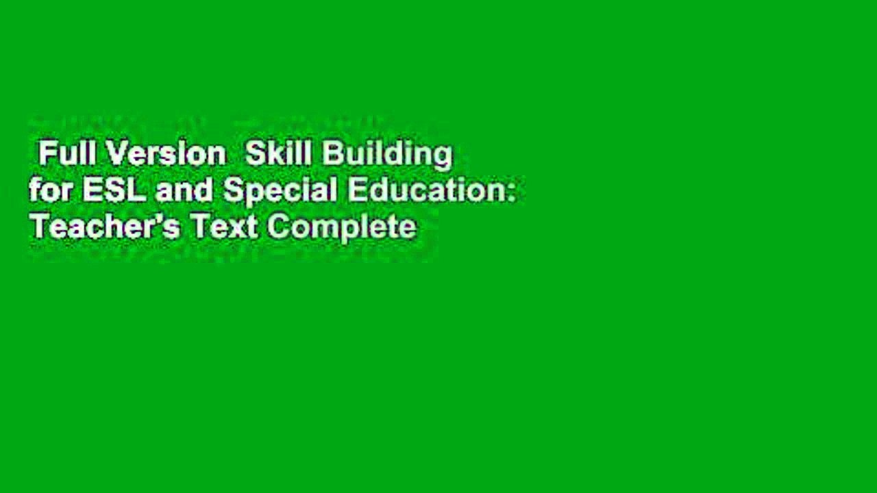 Full Version  Skill Building for ESL and Special Education: Teacher's Text Complete