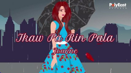 Joanne - Ikaw Pa Rin Pala - (Official Lyric)