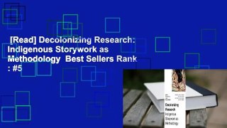 [Read] Decolonizing Research: Indigenous Storywork as Methodology  Best Sellers Rank : #5