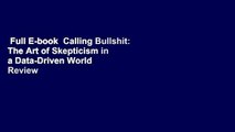 Full E-book  Calling Bullshit: The Art of Skepticism in a Data-Driven World  Review