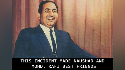 This Incident made Naushad and Mohd. Rafi Best Friends