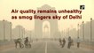 Air quality remains unhealthy as smog lingers sky of Delhi
