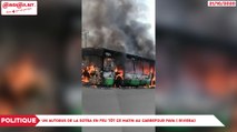 Politique : Un autobus de la Sotra en feu tôt ce matin au carrefour Faya ( Riviera)